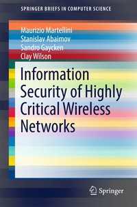 Information Security of Highly Critical Wireless Networks〈1st ed. 2017〉