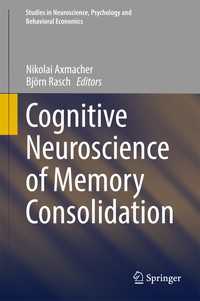 Cognitive Neuroscience of Memory Consolidation〈1st ed. 2017〉