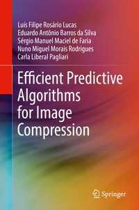 Efficient Predictive Algorithms for Image Compression〈1st ed. 2017〉