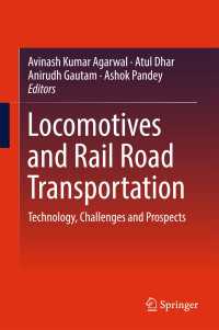 Locomotives and Rail Road Transportation〈1st ed. 2017〉 : Technology, Challenges and Prospects