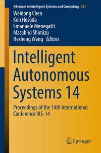 Intelligent Autonomous Systems 14〈1st ed. 2017〉 : Proceedings of the 14th International Conference IAS-14