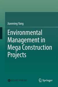Environmental Management in Mega Construction Projects〈1st ed. 2017〉