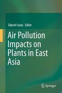 伊豆田猛（東京農工大学）編／東アジアにおける植物への大気汚染の影響<br>Air Pollution Impacts on Plants in East Asia〈1st ed. 2017〉