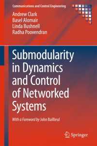 Submodularity in Dynamics and Control of Networked Systems〈1st ed. 2016〉