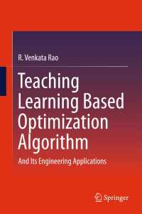 Teaching Learning Based Optimization Algorithm〈1st ed. 2016〉 : And Its Engineering Applications