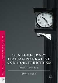 Contemporary Italian Narrative and 1970s Terrorism〈1st ed. 2017〉 : Stranger than Fact