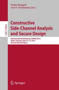 Constructive Side-Channel Analysis and Secure Design〈1st ed. 2015〉 : 6th International Workshop, COSADE 2015, Berlin, Germany, April 13-14, 2015. Revised Selected Papers