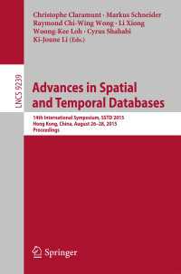 Advances in Spatial and Temporal Databases〈1st ed. 2015〉 : 14th International Symposium, SSTD 2015, Hong Kong, China, August 26-28, 2015. Proceedings