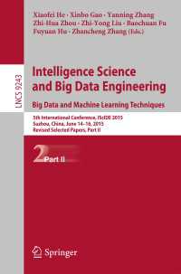Intelligence Science and Big Data Engineering. Big Data and Machine Learning Techniques〈1st ed. 2015〉 : 5th International Conference, IScIDE 2015, Suzhou, China, June 14-16, 2015, Revised Selected Papers, Part II