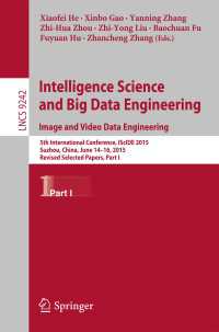 Intelligence Science and Big Data Engineering. Image and Video Data Engineering〈1st ed. 2015〉 : 5th International Conference, IScIDE 2015, Suzhou, China, June 14-16, 2015, Revised Selected Papers, Part I