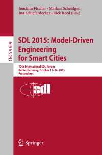 SDL 2015: Model-Driven Engineering for Smart Cities〈1st ed. 2015〉 : 17th International SDL Forum, Berlin, Germany, October 12-14, 2015, Proceedings