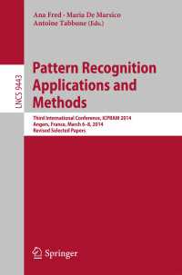 Pattern Recognition Applications and Methods〈1st ed. 2015〉 : Third International Conference, ICPRAM 2014, Angers, France, March 6-8, 2014, Revised Selected Papers