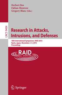 Research in Attacks, Intrusions, and Defenses〈1st ed. 2015〉 : 18th International Symposium, RAID 2015, Kyoto, Japan,November 2-4, 2015. Proceedings