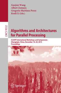 Algorithms and Architectures for Parallel Processing〈1st ed. 2015〉 : ICA3PP International Workshops and Symposiums, Zhangjiajie, China, November 18-20, 2015, Proceedings