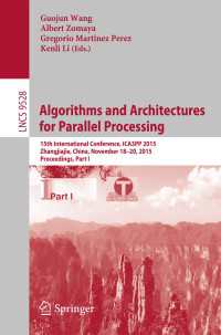 Algorithms and Architectures for Parallel Processing〈1st ed. 2015〉 : 15th International Conference, ICA3PP 2015, Zhangjiajie, China, November 18-20, 2015, Proceedings, Part I
