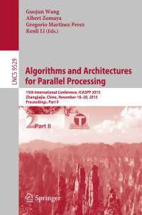 Algorithms and Architectures for Parallel Processing〈1st ed. 2015〉 : 15th International Conference, ICA3PP 2015, Zhangjiajie, China, November 18-20, 2015, Proceedings, Part II