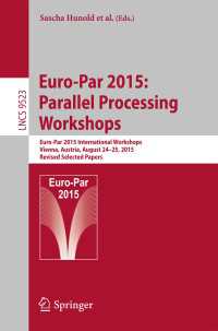 Euro-Par 2015: Parallel Processing Workshops〈1st ed. 2015〉 : Euro-Par 2015 International Workshops, Vienna, Austria, August 24-25, 2015, Revised Selected Papers