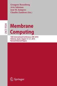 Membrane Computing〈1st ed. 2015〉 : 16th International Conference, CMC 2015, Valencia, Spain, August 17-21, 2015, Revised Selected Papers