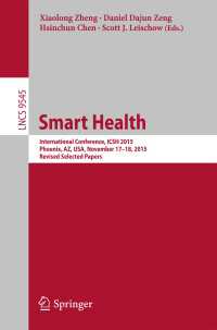 Smart Health〈1st ed. 2016〉 : International Conference, ICSH 2015, Phoenix, AZ, USA, November 17-18, 2015. Revised Selected Papers