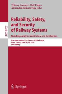 Reliability, Safety, and Security of Railway Systems. Modelling, Analysis, Verification, and Certification〈1st ed. 2016〉 : First International Conference, RSSRail 2016, Paris, France, June 28-30, 2016, Proceedings