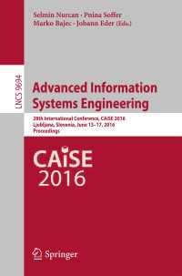 Advanced Information Systems Engineering〈1st ed. 2016〉 : 28th International Conference, CAiSE 2016, Ljubljana, Slovenia, June 13-17, 2016. Proceedings