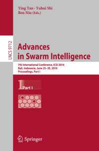 Advances in Swarm Intelligence〈1st ed. 2016〉 : 7th International Conference, ICSI 2016, Bali, Indonesia, June 25-30, 2016, Proceedings, Part I