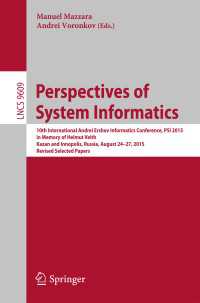 Perspectives of System Informatics〈1st ed. 2016〉 : 10th International Andrei Ershov Informatics Conference, PSI 2015, in Memory of Helmut Veith, Kazan and Innopolis, Russia, August 24-27, 2015, Revised Selected Papers