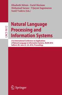 Natural Language Processing and Information Systems〈1st ed. 2016〉 : 21st International Conference on Applications of Natural Language to Information Systems, NLDB 2016, Salford, UK, June 22-24, 2016, Proceedings
