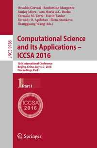 Computational Science and Its Applications – ICCSA 2016〈1st ed. 2016〉 : 16th International Conference, Beijing, China, July 4-7, 2016, Proceedings, Part I