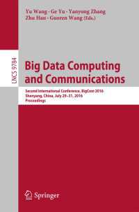 Big Data Computing and Communications〈1st ed. 2016〉 : Second International Conference, BigCom 2016, Shenyang, China, July 29-31, 2016. Proceedings