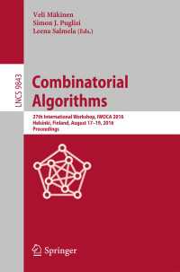 Combinatorial Algorithms〈1st ed. 2016〉 : 27th International Workshop, IWOCA 2016, Helsinki, Finland, August 17-19, 2016, Proceedings