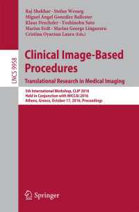 Clinical Image-Based Procedures. Translational Research in Medical Imaging〈1st ed. 2016〉 : 5th International Workshop, CLIP 2016, Held in Conjunction with MICCAI 2016, Athens, Greece, October 17, 2016, Proceedings