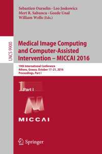 Medical Image Computing and Computer-Assisted Intervention –  MICCAI 2016〈1st ed. 2016〉 : 19th International Conference, Athens, Greece, October 17-21, 2016, Proceedings, Part I