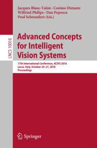 Advanced Concepts for Intelligent Vision Systems〈1st ed. 2016〉 : 17th International Conference, ACIVS 2016, Lecce, Italy, October 24-27, 2016, Proceedings