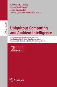 Ubiquitous Computing and Ambient Intelligence〈1st ed. 2016〉 : 10th International Conference, UCAmI 2016, San Bartolomé de Tirajana, Gran Canaria, Spain, November 29 – December 2, 2016, Part II