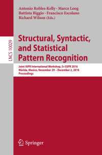 Structural, Syntactic, and Statistical Pattern Recognition〈1st ed. 2016〉 : Joint IAPR International Workshop, S+SSPR 2016, Mérida, Mexico, November 29 - December 2, 2016, Proceedings