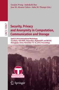 Security, Privacy and Anonymity in Computation, Communication and Storage〈1st ed. 2016〉 : SpaCCS 2016 International Workshops, TrustData, TSP, NOPE, DependSys, BigDataSPT, and WCSSC, Zhangjiajie, China, November 16-18, 2016, Proceedings