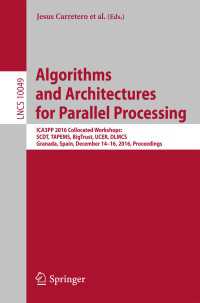 Algorithms and Architectures for Parallel Processing〈1st ed. 2016〉 : ICA3PP 2016 Collocated Workshops: SCDT, TAPEMS, BigTrust, UCER, DLMCS, Granada, Spain, December 14-16, 2016, Proceedings