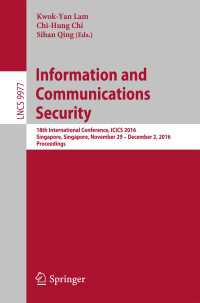 Information and Communications Security〈1st ed. 2016〉 : 18th International Conference, ICICS 2016, Singapore, Singapore, November 29 – December 2, 2016, Proceedings