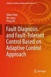 Fault Diagnosis and Fault-Tolerant Control Based on Adaptive Control Approach〈1st ed. 2017〉