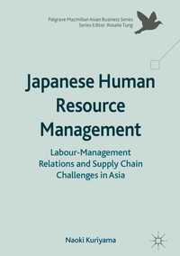 Japanese Human Resource Management〈1st ed. 2017〉 : Labour-Management Relations and Supply Chain Challenges in Asia