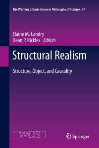 Structural Realism : Structure, Object, and Causality