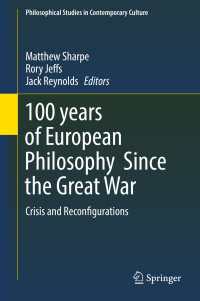 100 years of European Philosophy Since the Great War〈1st ed. 2017〉 : Crisis and Reconfigurations