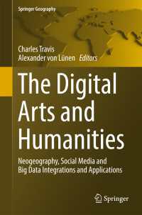The Digital Arts and Humanities〈1st ed. 2016〉 : Neogeography, Social Media and Big Data Integrations and Applications