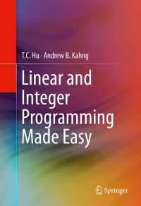 やさしい線形・整数計画法（テキスト）<br>Linear and Integer Programming Made Easy〈1st ed. 2016〉