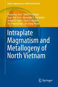 Intraplate Magmatism and Metallogeny of North Vietnam〈1st ed. 2016〉
