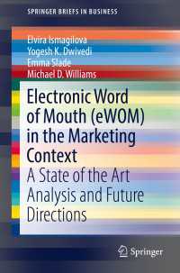 Electronic Word of Mouth (eWOM) in the Marketing Context〈1st ed. 2017〉 : A State of the Art Analysis and Future Directions