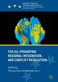 ＥＵ、地域統合の促進と紛争解決<br>The EU, Promoting Regional Integration, and Conflict Resolution〈1st ed. 2017〉