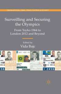 セキュリティ、監視とオリンピック<br>Surveilling and Securing the Olympics : From Tokyo 1964 to London 2012 and Beyond