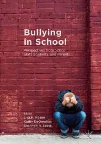 学校のいじめ：学校職員、生徒と親からの視座<br>Bullying in School〈1st ed. 2017〉 : Perspectives from School Staff, Students, and Parents